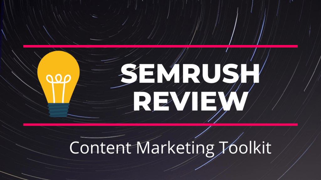 SEMrush Review for Content Marketing Toolkit