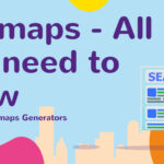 Sitemaps - All you need to know about Sitemaps Generators