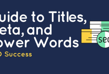 Titles, meta Descriptions and Power Words