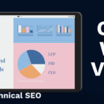 Core Web Vitals - A Guide to technical SEO for Better Search Signals