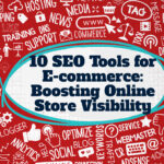 10-SEO-Tools-for-E-commerce_-Boosting-Online-Store-Visibility